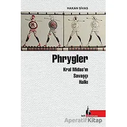 Phrygler Kral Midas’ın Savaşçı Halkı - Kolektif - Doğu Kütüphanesi