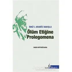 İbnü’l - Arabici Bakışla Ölüm Etiğine Prolegomena - Ender Büyüközkara - Doğu Kütüphanesi