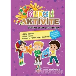 Eğlenceli Aktivite - Öğreniyorum - Gelişiyorum - Türkan Ada Kömürcü - Yağmur Çocuk