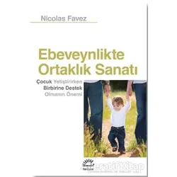 Ebeveynlikte Ortaklık Sanatı - Nicolas Favez - İletişim Yayınevi
