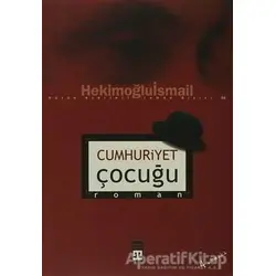 Cumhuriyet Çocuğu - Hekimoğlu İsmail - Timaş Yayınları