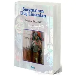 Smyrna’nın Düş Limanları - İbrahim Erdinç - Etki Yayınları