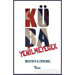 Küba Yenilmeyecek - Mustafa K. Erdemol - Yazılama Yayınevi
