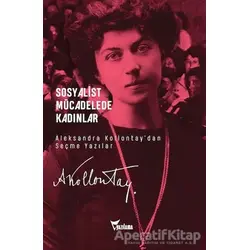 Sosyalist Mücadelede Kadınlar - Aleksandra Kollontay’dan Seçme Yazılar