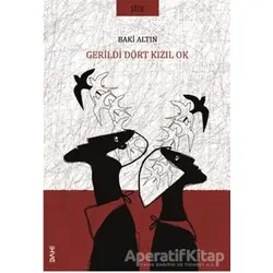 Gerildi Dört Kızıl Ok - Baki Altın - Dahi Yayıncılık