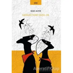 Gerildi Dört Kızıl Ok - Baki Altın - Dahi Yayıncılık