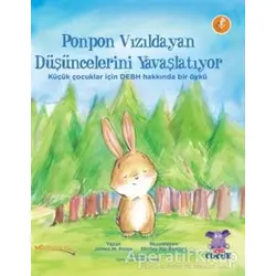 Ponpon Vızıldayan Düşüncelerini Yavaşlatıyor - James M. Foley - Nobel Çocuk