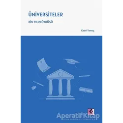 Üniversiteler – Bin Yılın Öyku¨su¨ - Kadri Yamaç - Efil Yayınevi