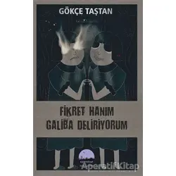 Fikret Hanım Galiba Deliriyorum - Gökçe Taştan - Kent Kitap