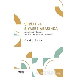 Şeriat ve Siyaset Arasında - Casir Avde - Mana Yayınları