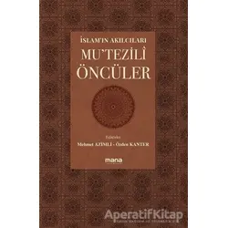 İslamın Akılcıları - Mutezili Öncüleri - Kolektif - Mana Yayınları