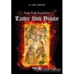 Yargı Etiği Açısından Tarihte Ünlü Davalar - A.Can Tuncay - Beta Yayınevi