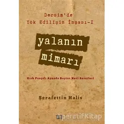 Yalanın Mimarı - Dersimde Yok Edilişin İnşası 1 - Şerafettin Halis - Nota Bene Yayınları