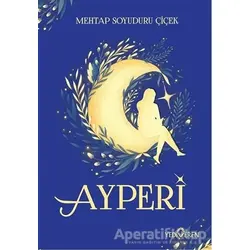 Ayperi - Mehtap Soyuduru Çiçek - Yediveren Yayınları
