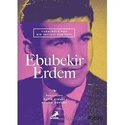 Cağaloğlunda Bir Yayıncı Portresi - Ebubekir Erdem - Fatih Kınalı - Erdem Yayınları