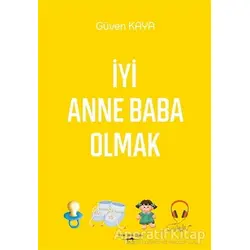 İyi Anne Baba Olmak - Güven Kaya - Sokak Kitapları Yayınları