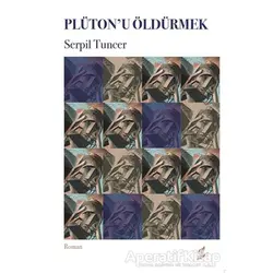 Plütonu Öldürmek - Serpil Tuncer - Okur Kitaplığı