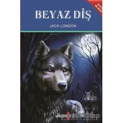 Beyaz Diş - Vahşetin Çağrısı - Jack London - Yakamoz Yayınevi