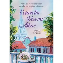 Cesaretin Var mı Aşka? - Laura Florand - Sonsuz Kitap Yayınları