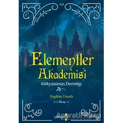 Elementler Akademisi 1 - Gökyüzünün Derinliği - Daphne Unruh - Yakamoz Yayınevi