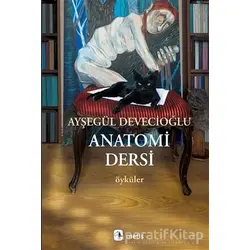 Anatomi Dersi - Ayşegül Devecioğlu - Metis Yayınları