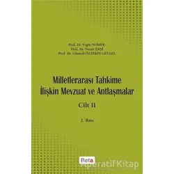 Milletlerarası Tahkime İlişkin Mevzuat ve Antlaşmalar Cilt: 2 - Nuray Ekşi - Beta Yayınevi