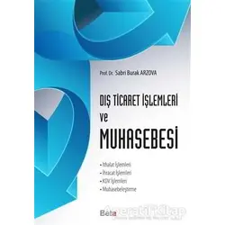 Dış Ticaret İşlemleri ve Muhasebesi - Sabri Burak Arzova - Beta Yayınevi