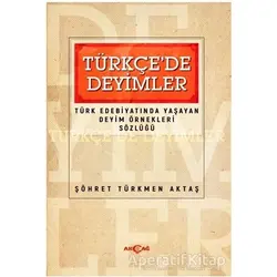 Türkçede Deyimler - Türk Edebiyatında Yaşayan Deyim Örnekleri Sözlüğü
