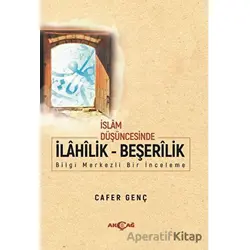 İslam Düşüncesinde İlahilik - Beşerilik - Cafer Genç - Akçağ Yayınları