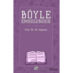Böyle Emrolunduk - Ali Akpınar - Kitap Dünyası Yayınları