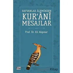 Hayvanlar Aleminden Kurani Mesajlar - Ali Akpınar - Kitap Dünyası Yayınları