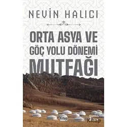 Orta Asya ve Göç Yolu Dönemi Mutfağı - Nevin Halıcı - Kitap Dünyası Yayınları