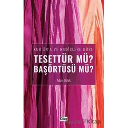 Kurana ve Hadislere Göre Tesettür mü? Başörtüsü mü? - Adem Dölek - Kitap Dünyası Yayınları