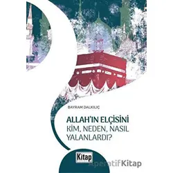 Allahın Elçisini Kim Neden Nasıl Yalanlardı? - Bayram Dalkılıç - Kitap Dünyası Yayınları
