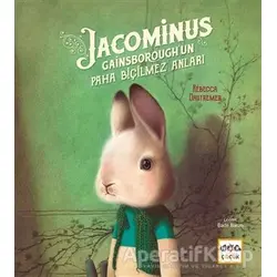 Jacominus Gainsboroughun Paha Biçilmez Anları - Rebecca Dautremer - Nar Yayınları