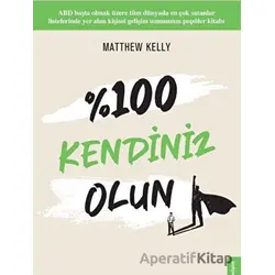 %100 Kendiniz Olun! - Matthew Kelly - Yakamoz Yayınevi