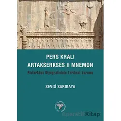 Pers Kralı Artakserkses II Mnemon - Sevgi Sarıkaya - Arkeoloji ve Sanat Yayınları