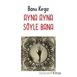 Ayna Ayna Söyle Bana - Banu Kırgız - Arkeoloji ve Sanat Yayınları