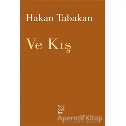 Ve Kış - Hakan Tabakan - Sözcükler Yayınları