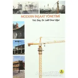 Modern İnşaat Yönetimi - Latif Onur Uğur - Alter Yayıncılık