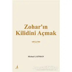 Zohar’ın Kilidini Açmak - Michael Laitman - Alter Yayıncılık