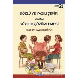 Sözlü ve Yazılı Çeviri Odaklı Söylem Çözümlemesi - Aymil Doğan - Siyasal Kitabevi