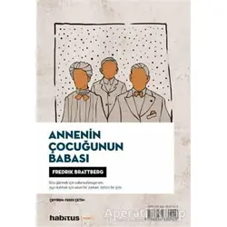 Eve Dönüşler - Annenin Çocuğunun Babası (2 Oyun Bir Arada) - Fredrik Brattberg - Habitus Kitap