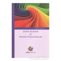 Zihin Kuramı ve Pratik Uygulamalar - Oktay Taymaz Sarı - Eğiten Kitap