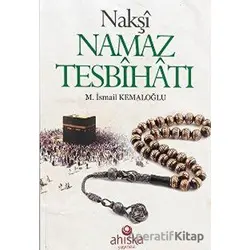 Nakşi Namaz Tesbihatı - M. İsmail Kemaloğlu - Ahıska Yayınevi