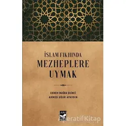 İslam Fıkhında Mezheplere Uymak - Ahmed Uğur Apaydın - Arı Sanat Yayınevi