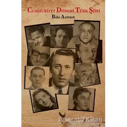 Cumhuriyet Dönemi Türk Şiiri - Baki Asiltürk - İkaros Yayınları