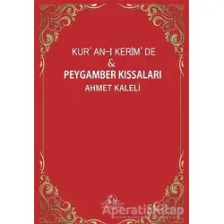 Kuran-ı Kerimde ve Peygamber Kıssaları - Ahmet Kaleli - Cağaloğlu Yayınevi