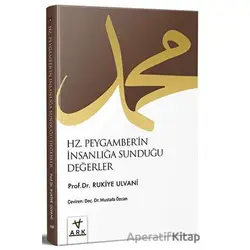 Hz. Peygamberin İnsanlığa Sunduğu Değerler - Rukiye Taha Ulvani - Ark Kitapları