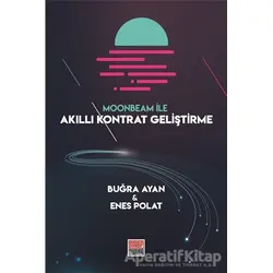 Moonbeam ile Akıllı Kontrat Geliştirme - Buğra Ayan - Maarif Mektepleri